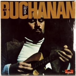 85. BUCHANAN, ROY-THAT'S WHAT I AM HERE FOR-1973-FIRST PRESS GERMANY-POLYDOR-NMINT/NMINT