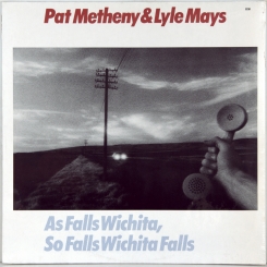 105. PAT METHENY  AND LYLE MAYS-AS FALLS WICHITA , SO FALLS WICHITA FALLS-1981-ПЕРВЫЙ ПРЕСС GERMANY-ECM-NMINT/NMINT