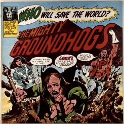 26. GROUNDHOGS-WHO WILL SAVE THE WORLD?-1972-FIRST PRESS UK-UA-NMINT/NMINT