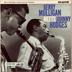 90. MULLIGAN, GERRY & HODGES, JOHNNY - GERRY MULLIGAN MEETS JOHNNY HODGES (MONO)-1961-FIRST PRESS UK-HIS MASTER'S VOICE-NMINT/NMINT