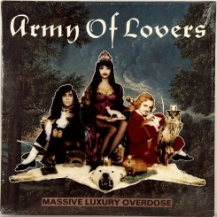 83. ARMY OF LOVERS-MASSIVE LUXURY OVERDOSE-1991-ПЕРВЫЙ ПРЕСС SWEDEN-TON SON TON-NMINT/NMINT 