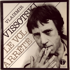 3. VISSOTSKI VLADIMIR-LE VOL ARRETE-1977-FIRST PRESS 1981-FRANCE-LE CHANT DU MONDE-NMINT/NMINT
