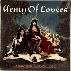 92. ARMY OF LOVERS-MASSIVE LUXURY OVERDOSE-1991-ПЕРВЫЙ ПРЕСС SWEDEN-TON SON TON-NMINT/NMINT 