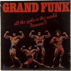 71. GRAND FUNK RAILROAD-ALL THE GIRLS IN THE WORLD BEWARE!!!-1974-FIRST PRESS UK-CAPITOL-NMINT/NMINT
