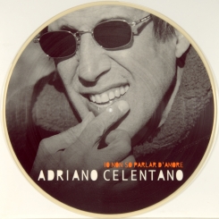 253. CELENTANO, ADRIANO-IO NON SO PARLAR D'AMORE (PICTURE DISC)-1999-FIRST PRESS ITALY-CLAN-NMINT/NMINT