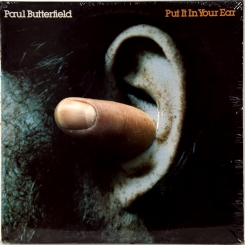 30. BUTTERFIELD,PAUL-PUT IT IN YOUR EAR-1975-FIRST PRESS UK-BEARSVILLE-NMINT/NMINT